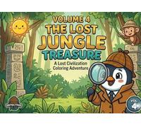 The Lost Jungle Treasure: A Lost Civilization Coloring Adventure (Detective Flip's Coloring Mystery)