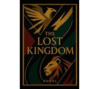 The Lost Kingdom: Awaken the Power Within and Break Free from the Illusion Controlling Your Mind