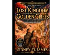 The Lost Kingdom of the Golden Cliffs: A Science Fantasy Adventure of a Hidden Martian Empire, Ancient Sky Citadels, Deadly Airship Wars, Forbidden ... the Fate of Two Worlds (The Omega Chronicles)