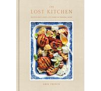 The Lost Kitchen: Recipes and a Good Life Found in Freedom, Maine: A Cookbook