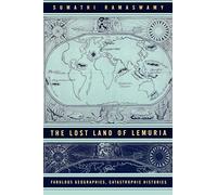 The Lost Land of Lemuria: Fabulous Geographies, Catastrophic Histories