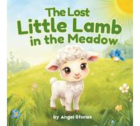 The Lost Little Lamb in the Meadow: A Heartwarming Toddler Picture Book About Kindness, Staying Safe, and Finding Your Way Home for Ages 2-5: A ... Ones perfect for Toddlers and Preschoolers