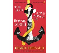 The Lost Love Songs of Boysie Singh: FROM THE WINNER OF THE COSTA FIRST NOVEL AWARD