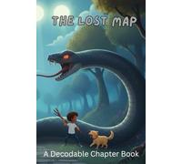 The Lost Map: A Decodable Chapter Book: A Dyslexia-Friendly, Large-Print Chapter Book with Wide Spacing and IMSE First-Grade Decodable Skills for ... Readers (2nd grade adventure series)