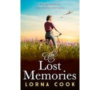 The Lost Memories: The most heartwarming and gripping wartime historical fiction romance novel of 2024, perfect for fans of Kate Quinn and Lucinda Riley as well as Masters of the Air