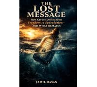 The Lost Message: How Crypto Drifted from Freedom to Speculation-and What Remains (Crypto Hipster’s Curtain Calls)