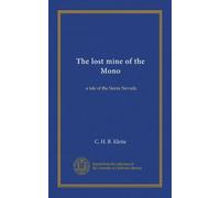 The lost mine of the Mono: a tale of the Sierra Nevada
