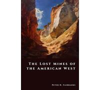 The Lost Mines of the American West: Gold, Greed, and Legend (The Shadow Vault)
