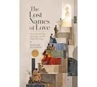 The Lost Names of Love: Seven Ancient Ways of Loving-and the Eighth We Forgot