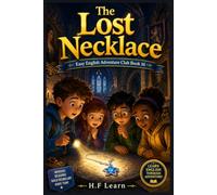 The Lost Necklace: An Exciting English Learning Adventure for Kids (Easy English Adventure Club Book 16): Join the Mystery at Kingston Castle - Improve Your English Reading Skills with Fun Stories