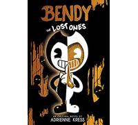 The Lost Ones (Bendy and the Ink Machine, Book 2)