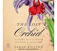 The Lost Orchid: A Story of Victorian Plunder and Obsession