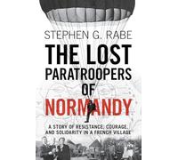 The Lost Paratroopers of Normandy: A Story of Resistance, Courage, and Solidarity in a French Village