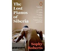 The Lost Pianos of Siberia: A Sunday Times Paperback of 2021