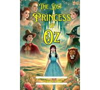 The Lost Princess of Oz: A Classic Oz Adventure with Vintage Illustrations