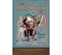 The Lost Princess of Oz (Illustrated First Edition): 100th Anniversary OZ Collection