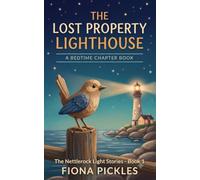 The Lost Property Lighthouse: A Cozy Bedtime Chapter Book for Ages 6-9 (The Nettlerock Light Stories, Book 1)