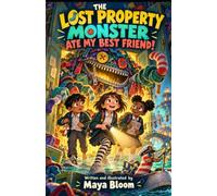 The Lost Property Monster Ate My Best Friend!: For everyonewhoput somethingina safe place and could never find it again.