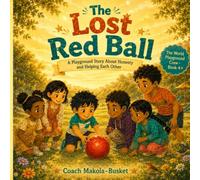The Lost Red Ball: A Playground Story About Honesty and Helping Each Other (The World Playground Crew · #1)