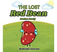 The Lost Red Bean Children’s Bedtime Storybook: A Sweet Bedtime Story About Friendship, Kindness, and Finding Home (Ages 2-5)