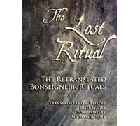 The Lost Ritual: The Retranslated Bonseigneur Rituals