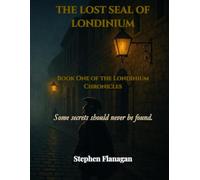 The Lost Seal of Londinium: Book One of the Londinium Chronicles
