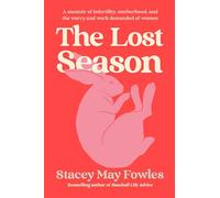 The Lost Season: A Memoir of Infertility, Motherhood, and the Worry and Work Demanded of Women