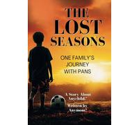The Lost Seasons: One Family's Journey with PANS (The Anymom® Collective Series)
