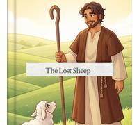 The Lost Sheep: A Gentle Bible Story for Kids About God's Love (Who is Jesus? For Kids)