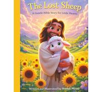 The Lost Sheep - A Gentle Bible Story for Little Hearts About God’s Love, Guidance, and Finding the Way Home: A Comforting Christian Picture Book ... stories for quiet, cozy moments.)