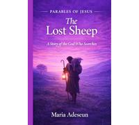 The Lost Sheep: A Story of The God Who Searches (Parables of Jesus)