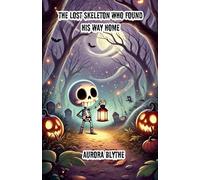 The Lost Skeleton Who Found His Way Home (Halloween)