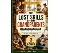 The Lost Skills of Our Grandparents for Modern Homes: Old-Fashioned Home Skills to Save Money, Waste Less, Fix More, and Grow What You Can (Mosswell Home Skills)