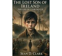 The Lost Son of Ireland: The Life of Liam Doyle (O'Malley Saga)