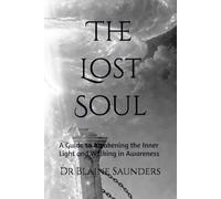 The Lost Soul: A Guide to Awakening the Inner Light and Walking in Awareness (The Celestial Path)