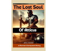 The Lost Soul of Atticus: A Roman Conquest story