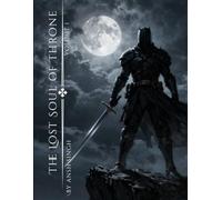 The Lost Soul Of Throne - Part 1 of Volume one {Incomplete Edition}: English (The lost soul of throne: The legend of legendary ring and kingdom {complete edition})