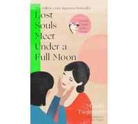 The Lost Souls Meet Under a Full Moon: From the Japanese bestselling author of Lonely Castle in the Mirror: 1 (Lost Soul Series, 1)