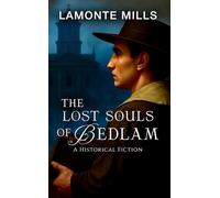 The Lost Souls of Bedlam: A Historical Fiction