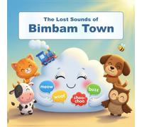 "The Lost Sounds of Bimbam Town" An Interactive Book for Toddlers with Animals, Objects & Coloring Pages: Boost Early Speech, Creativity and Motor Skills Through Engaging Sounds and Simple Coloring.