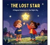 The Lost Star : A Magical Adventure In The Night Sky: 30 Page Story : For Kids Bedtime Story
