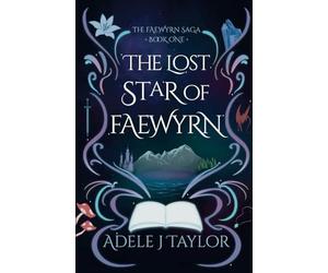 The Lost Star of Faewyrn: A Dark Romantasy of Prophecy, Starborn Magic, and Dangerous Desire and fate. (The Faewyrn Saga Book 1)
