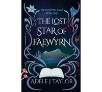 The Lost Star of Faewyrn: A Fae Romantasy of Power, Prophecy, and fate. (The Faewyrn Saga Book 1)