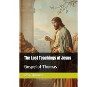 The Lost Teachings of Jesus: Gospel of Thomas
