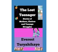 The Lost Teenager: Stories of Mothers, Choices and Teenage Struggles