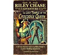 The Lost Temple of the Crocodile Queen: A Riley Chase Adventure