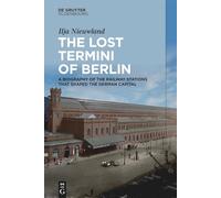 Termini perdidos de Berlín – Biografía de las estaciones que moldearon la capital alemana