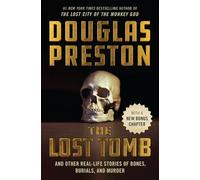 The Lost Tomb: And Other Real-Life Stories of Bones, Burials, and Murder