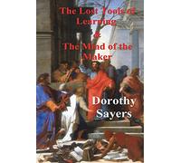 The Lost Tools of Learning and the Mind of the Maker