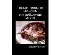 The Lost Tools of Learning and the Mind of the Maker (Paperback)